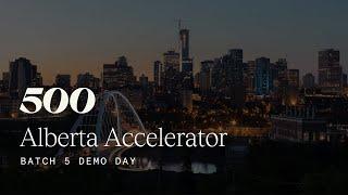 Demo Day for Batch 5 of the Alberta Accelerator by 500 Global