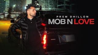 MOB N LOVE - PREM DHILLON | OPI MUSIC | New Song 2022