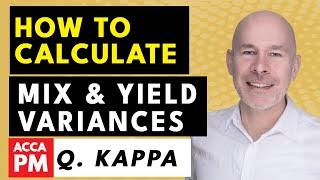How to Calculate Mix & Yield Variances | ACCA PM / F5 | Q. Kappa | Variance Analysis Help