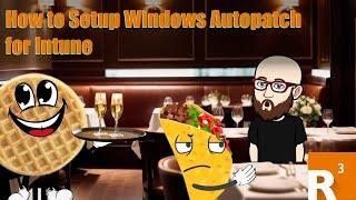 How to Setup Windows Autopatch for Intune