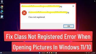 Fix Class Not Registered Error When Opening Pictures In Windows 11/10