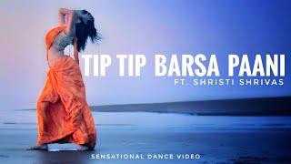 TIP TIP BARSA PANI | Shristi Shrivas