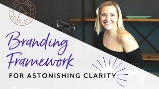 The Branding Framework that Gives You Astonishing Clarity as an Entrepreneur