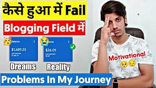 Why I Am Failed In Blogging In Beginner Stage (Motivational Story) - Many Problems I Faced