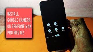 How to Install Google Camera on  Asus Zenfone Max Pro M2 and M1 | Without Root