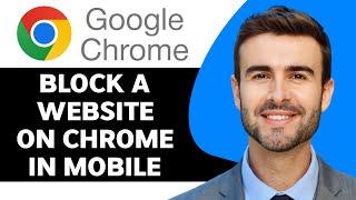 How to Block a Website on Chrome in Mobile | Chrome Tips and Tricks 2024