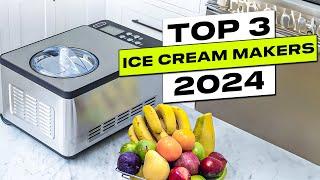 Top 3 BEST Ice Cream Maker for Home 2024