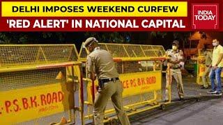 Delhi Govt Imposes Weekend Curfew Amid Rise In COVID & Omicron Cases | What's Allowed & What's Not