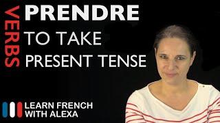 Prendre (to take) — Present Tense (French verbs conjugated by Learn French With Alexa)
