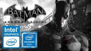 Batman: Arkham Origins | Intel® Celeron N4000 | Intel® UHD Graphics 600 | 4GB RAM