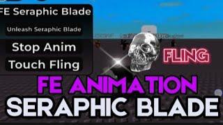 {FE} Seraphic Blade Animation Script Roblox | Touch Fling | AND MORE | Universal | DirectLink*