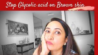 I used Glycolic Acid On My Very Brown Skin or Say "Skin of Colour" | Skincare Myths vs Facts