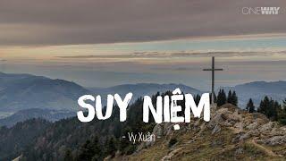 Suy Niệm - Vy Xuân | Oneway Worship | Thánh Ca Tin Lành