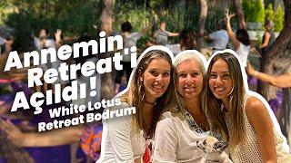 ANNEMİN RETREAT'İ AÇILDI!- White Lotus Retreat Bodrum