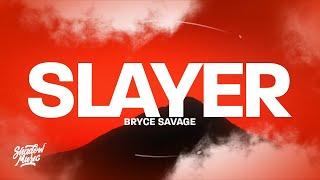 Bryce Savage - Slayer (Lyrics)