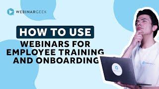 How To Use Webinars For Employee Training And Onboarding| WebinarGeek