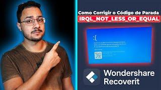 Solução para o erro do Windows IRQL_NOT_LESS_OR_EQUAL | Wondershare Recoverit