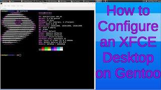 How to Setup an XFCE Desktop On Gentoo