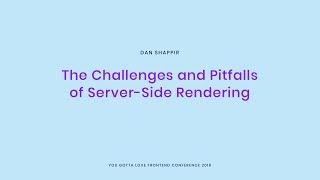 Dan Shappir - The Challenges and Pitfalls of Server Side Rendering