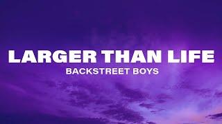 Backstreet Boys - Larger Than Life (Lyrics)