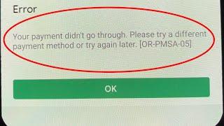 Your payment didn't go through.Please try a different payment method or try again later OR-PMSA-05