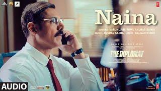 The Diplomat: Naina (Full Audio) John Abraham | Varun Jain, Romy, Anurag Saikia, Kausar Munir