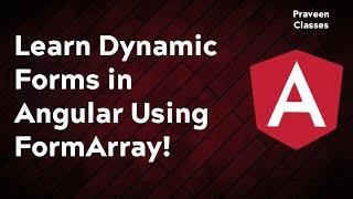 Learn Dynamic Forms in Angular Using FormArray! || 2022