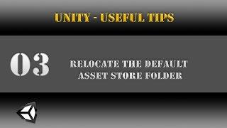 Unity [Useful Tips] Relocate the Default Asset Store Folder [Tutorial] 03