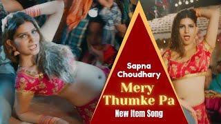 Sapna Choudhary New Song | Mery Thumke Pa | New Popular Item Song | Sapna Dance Video