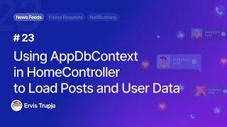 23. Using AppDbContext in HomeController to Load Posts and User Data