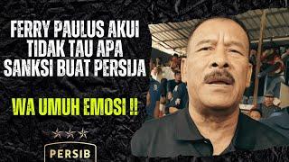 PURA-PURA G1L4 ! FERRY PAULUS AKUI TIDAK TAU SANKSI UNTUK PERSIJA APA PANTAS UMUH MUCHTAR EMOSI.