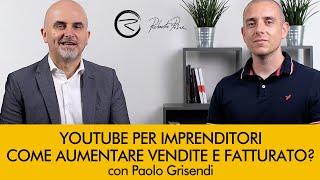 YouTube per imprenditori: come aumentare vendite e fatturato? - Con Paolo Grisendi