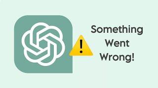 How to Fix Something Went Wrong Error in ChatGPT