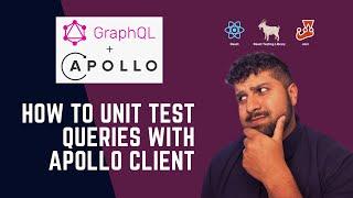 How To Unit Test GraphQL Queries With Apollo Client