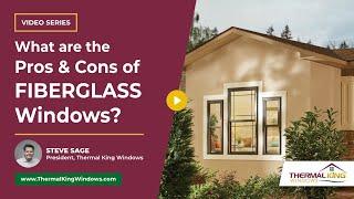 The Pros and Cons of Fiberglass Replacement Windows | Thermal King Windows