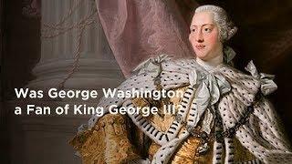 What Did Washington Think of King George III?