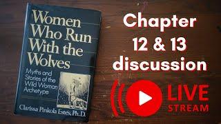 LIVE Discussion Chapters 12 & 13 || Women Who Run with Wolves