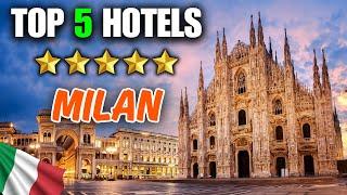  Best Hotels Milan  My top 5 ! Where to stay in Milan ? (Hotel Review)