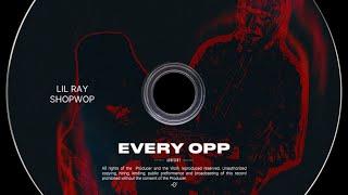 ShopWop Ft. Lil Ray "EVERY OPP" (OFFICIAL MUSIC VIDEO)