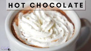 HOW TO MAKE THE BEST HOT CHOCOLATE RECIPE | HOMEMADE HOT CHOCOLATE RECIPE