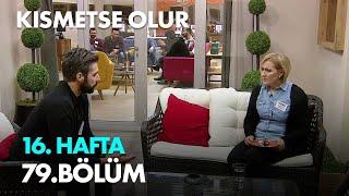 Kısmetse Olur 16. Hafta 79. Bölüm - Full Bölüm