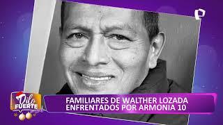 Familiares ‍‍‍ de Walther Lozada enfrentados por Armonía 10