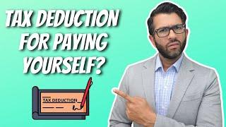 Do You Get a Tax Deduction for Paying Yourself?