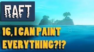 RAFT: I Can Paint EVERYTHING?!?!