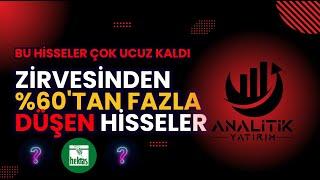 ZİRVESİNDEN %60'tan FAZLA DÜŞEN KALİTELİ HİSSELER! UCUZ HİSSELER