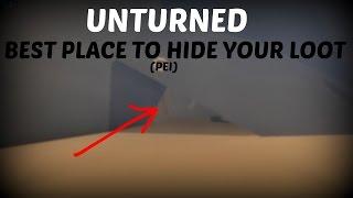 Unturned ► BEST PLACE TO HIDE YOUR LOOT (PEI)