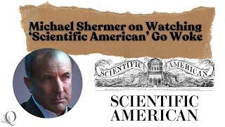 Michael Shermer on Watching ‘Scientific American’ Go Woke