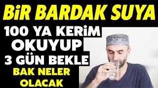 Bir Bardak Suya 100 Ya Kerim Oku,3 Gün Süre Ver Bak Neler Yaşayacaksın Biiznillah! Sübhanallah