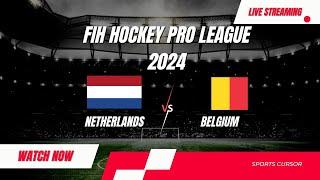 Netherlands Vs Belgium Hockey Live | FIH Hockey Pro League 2024