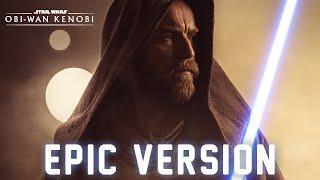 Star Wars: Obi-Wan Kenobi Theme | EPIC VERSION (End Credits Theme)